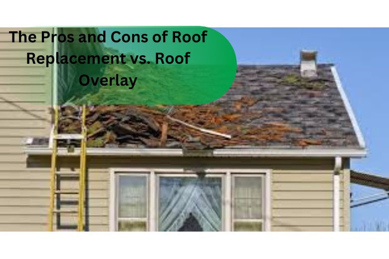 The Pros and Cons of Roof Replacement vs. Roof Overlay