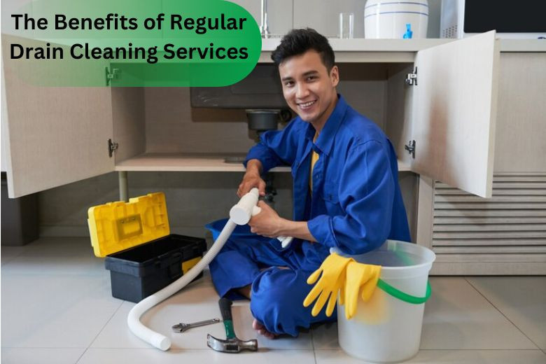 The Benefits of Regular Drain Cleaning Services