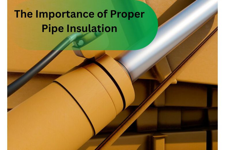 The Importance of Proper Pipe Insulation