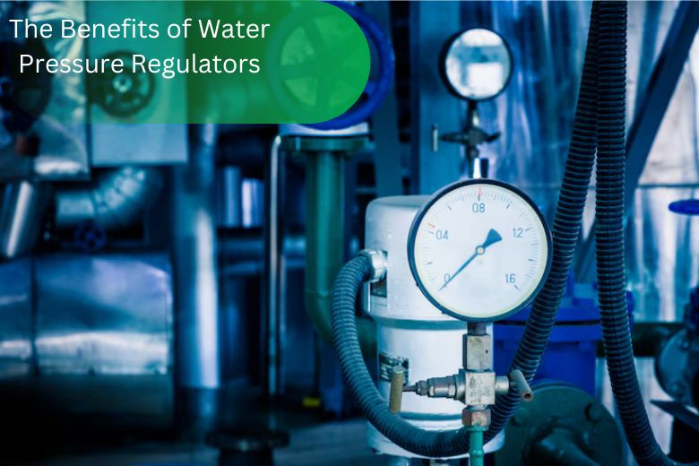 The Benefits of Water Pressure Regulators