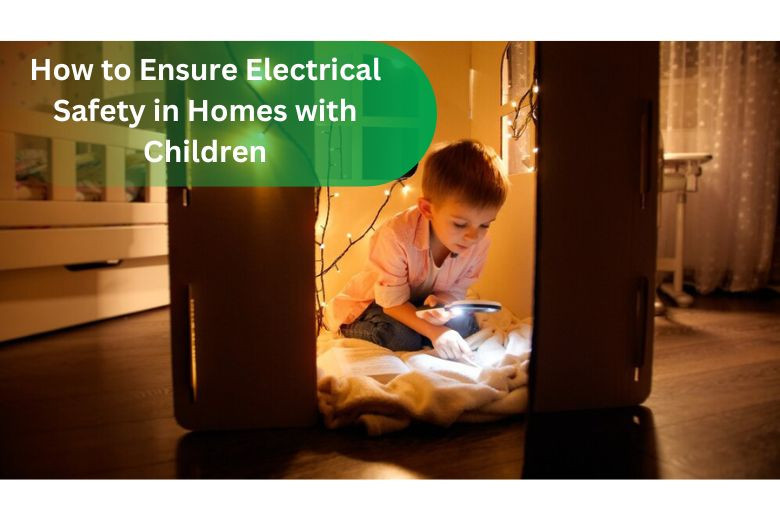 How to Ensure Electrical Safety in Homes with Children