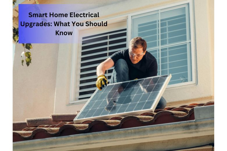 Smart Home Electrical Upgrades: What You Should Know