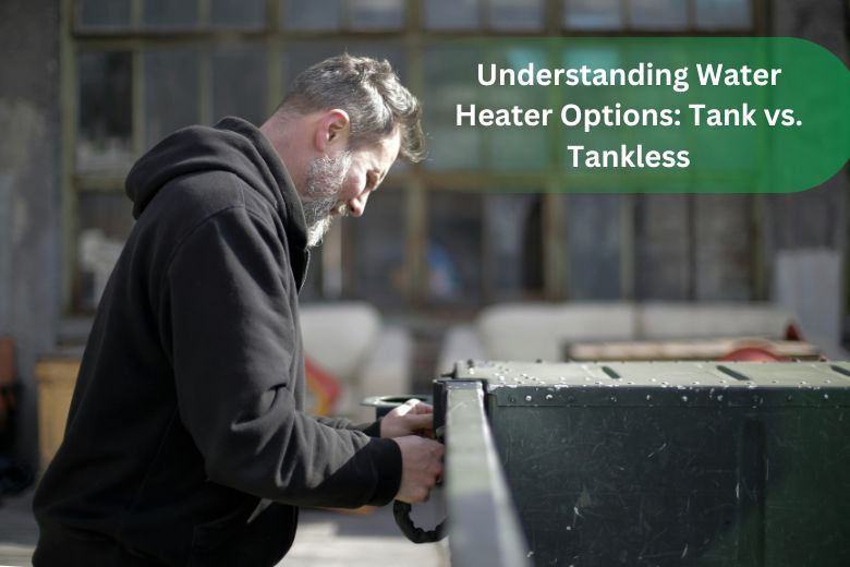 Understanding Water Heater Options: Tank vs. Tankless