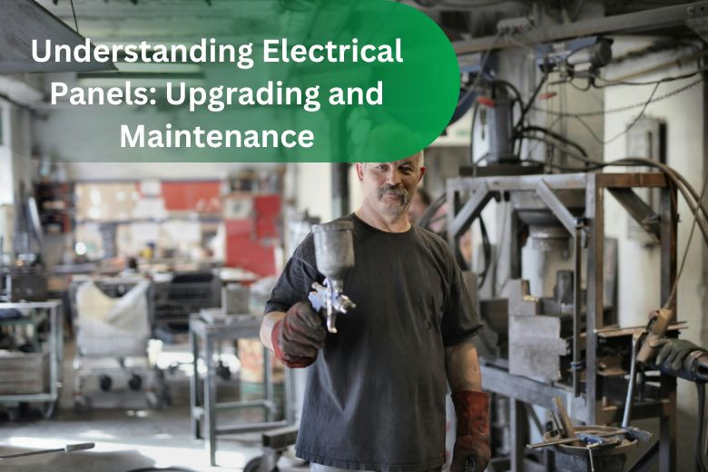 Understanding Electrical Panels: Upgrading and Maintenance