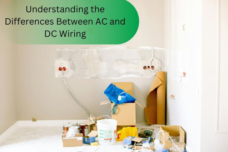 Understanding the Differences Between AC and DC Wiring