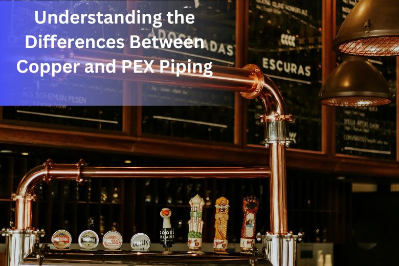 Understanding the Differences Between Copper and PEX Piping